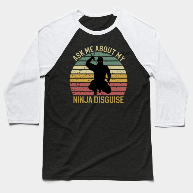Ask Me About My Ninja Disguise Baseball T-Shirt by DragonTees